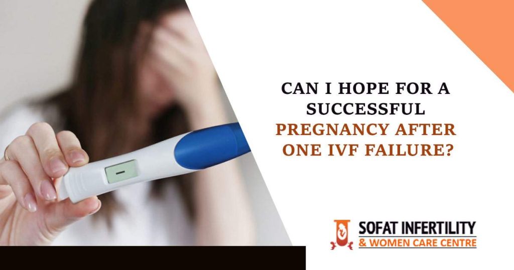 Can I hope for a Successful Pregnancy after one IVF Failure?