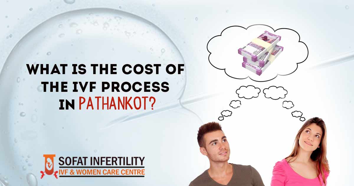 What-is-the-cost-of-the-IVF-process-in-Pathankot