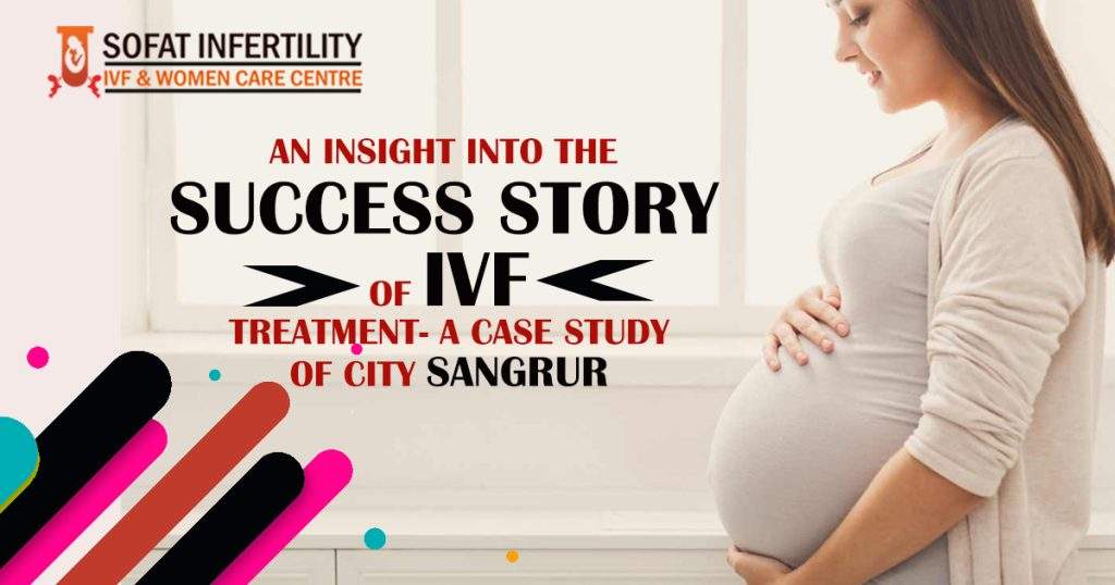 Success story of IVF treatment: A case study of city Sangrur