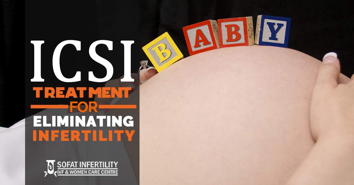 ICSI Treatment for eliminating Infertility