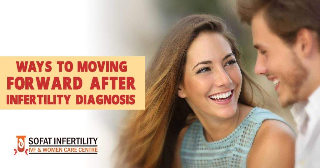 Ways to moving forward after infertility diagnosis - Sofat Infertility & Women Care Centre