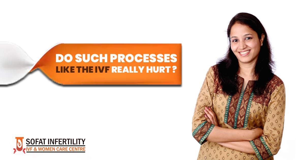Do such processes like the IVF really hurt