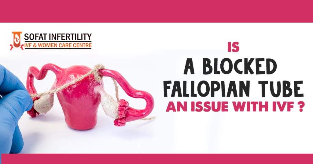Is a Blocked Fallopian Tube an Issue With IVF
