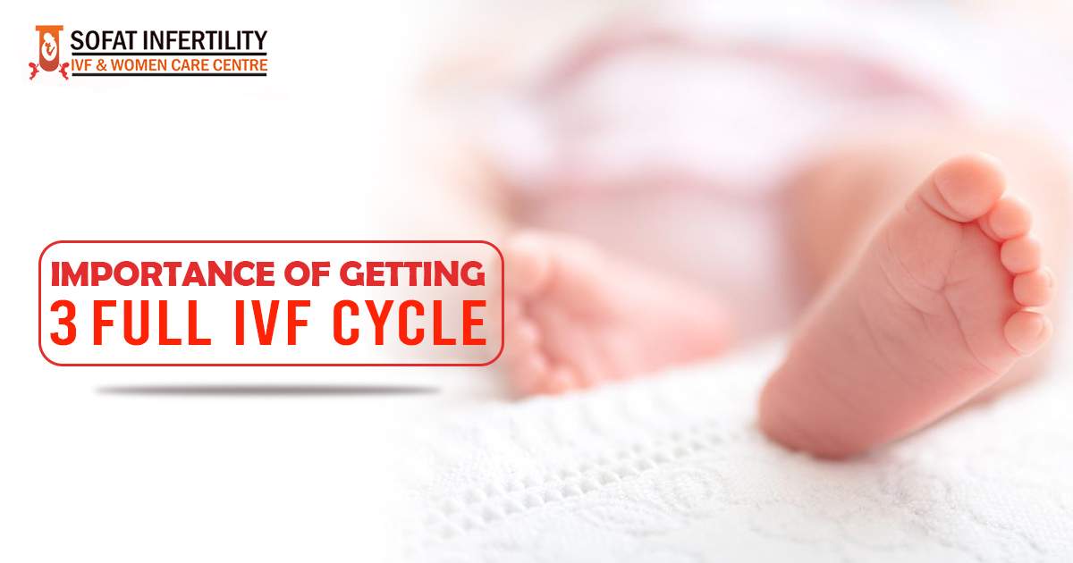 Importance of getting 3 full IVF cycle