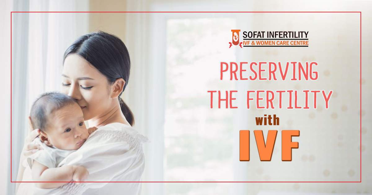 Preserving the fertility with IVF