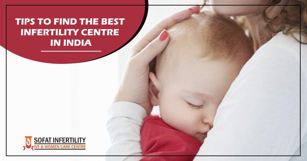 Tips to find the best infertility centre in India