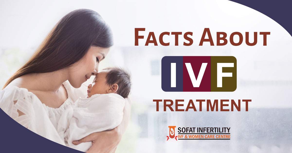 Facts about IVF treatment