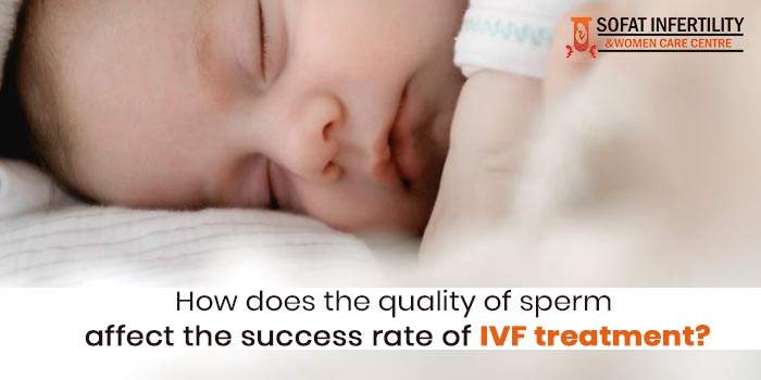 How does the quality of sperm affect the success rate of IVF treatment?