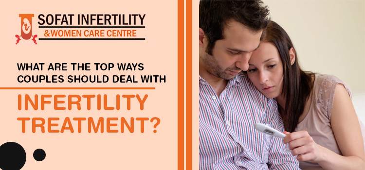 What are the top ways couples should deal with infertility treatment?