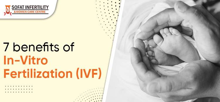 benefits to in vitro fertilization (IVF)